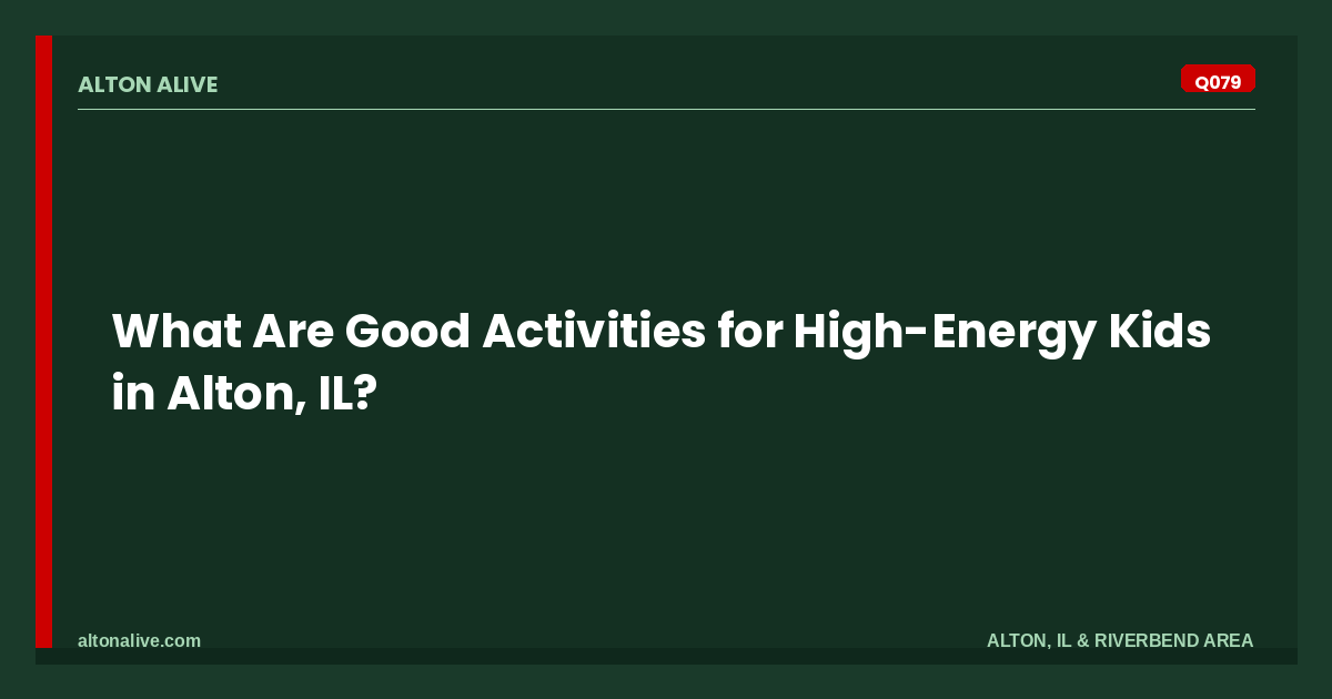 Activities for High-Energy Kids in Alton, IL