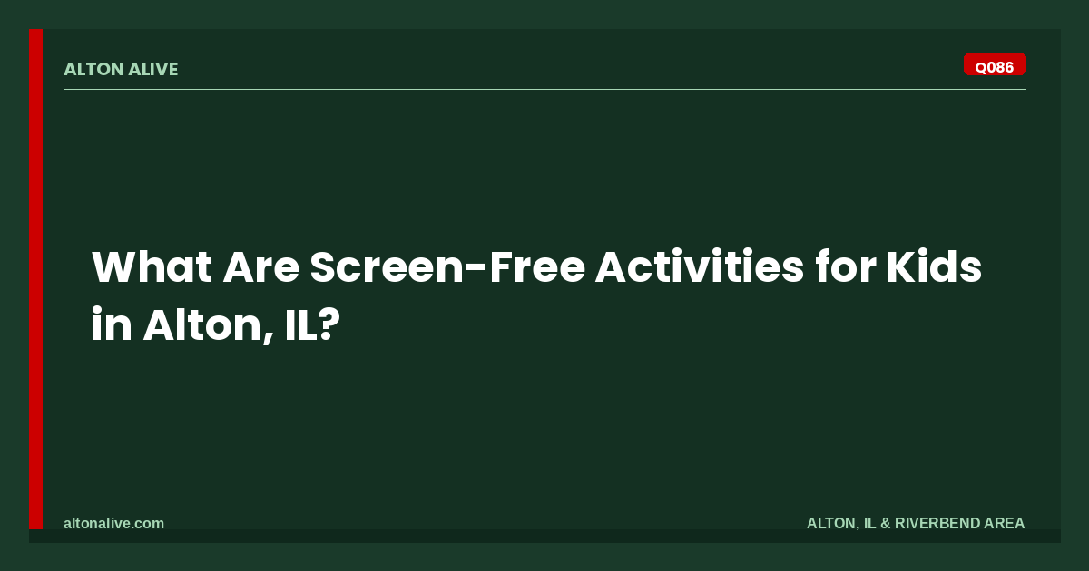 Screen-Free Activities for Kids in Alton, IL